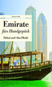 Emirate fürs Handgepäck - Dubai und Abu Dhabi Lucien Leitess 9783293205109