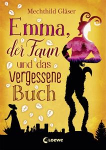 Emma, der Faun und das vergessene Buch Gläser, Mechthild 9783785585122