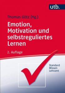 Emotion, Motivation und selbstreguliertes Lernen Thomas Götz (Prof. Dr.) 9783825248130