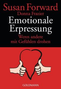 Emotionale Erpressung Forward, Susan/Frazier Glynn, Donna 9783442150892