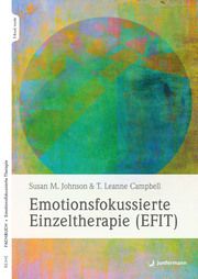 Emotionsfokussierte Einzeltherapie (EFIT) Johnson, Susan M/Campbell, T Leanne 9783749504398