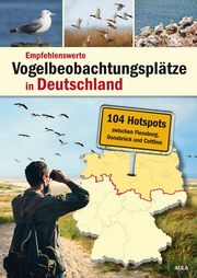 Empfehlenswerte Vogelbeobachtungsplätze in Deutschland Redaktion Der Falke 9783891048665