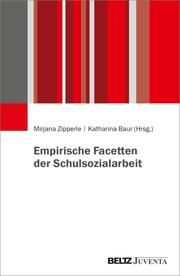 Empirische Facetten der Schulsozialarbeit Mirjana Zipperle/Katharina Baur 9783779974383