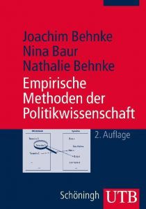 Empirische Methoden der Politikwissenschaft Behnke, Joachim (Prof. Dr.)/Baur, Nina (Prof. Dr.)/Behnke, Nathalie (P 9783825226954