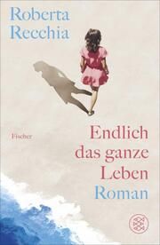 Endlich das ganze Leben Recchia, Roberta 9783949465154