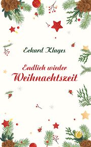 Endlich wieder Weihnachtszeit Klages, Eckard 9783948486266