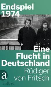 Endspiel 1974 - Eine Flucht in Deutschland von Fritsch, Rüdiger 9783351042370