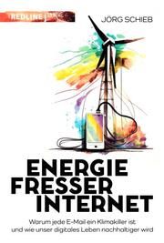 Energiefresser Internet Schieb, Jörg 9783868819427