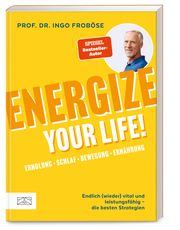 Energize your life! Froböse, Ingo (Prof. Dr.) 9783965845015