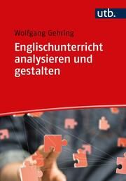 Englischunterricht analysieren und gestalten Gehring, Wolfgang (Prof. Dr.) 9783825260422