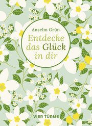 Entdecke das Glück in dir Grün, Anselm 9783736505537