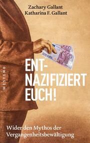 Entnazifiziert euch! Gallant, Katharina F/Gallant, Zachary 9783864894589