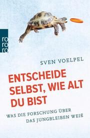 Entscheide selbst, wie alt du bist Voelpel, Sven 9783499631825