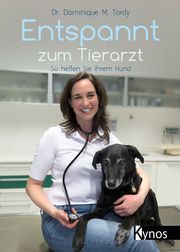 Entspannt zum Tierarzt Tordy, Dominique M (Dr.) 9783954643325