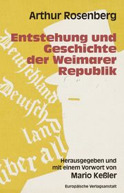 Entstehung und Geschichte der Weimarer Republik Rosenberg, Arthur 9783863931018