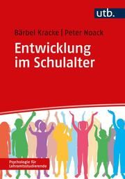 Entwicklung im Schulalter Kracke, Bärbel (Prof. Dr. )/Noack, Peter (Prof. Dr. ) 9783825259792