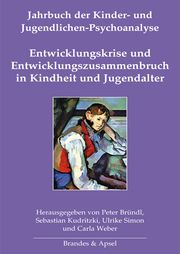 Entwicklungskrise und Entwicklungszusammenbruch in Kindheit und Jugendalter Peter Bründl/Sebastian Kudritzki/Ulrike Simon u a 9783955583521