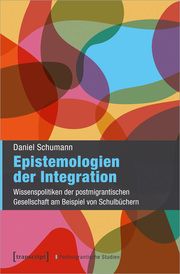 Epistemologien der Integration Schumann, Daniel 9783837673753