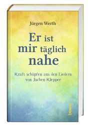 Er ist mir täglich nahe Werth, Jürgen/Klepper, Jochen 9783746264486