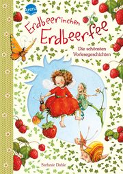 Erdbeerinchen Erdbeerfee - Die schönsten Vorlesegeschichten Dahle, Stefanie 9783401715452