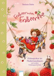 Erdbeerinchen Erdbeerfee - Hokuspokus im Fledermausbaum und andere Vorlesegeschichten Dahle, Stefanie 9783401708133