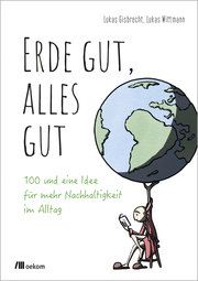 Erde gut, alles gut Gisbrecht, Lukas/Wittmann, Lukas 9783962383527