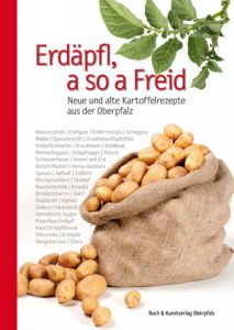 Erdäpfl, a so a Freid Benkhardt, Wolfgang/Landkreis Neustadt a d Waldnaab Regionalmanagement 9783935719957