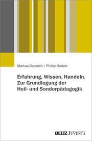 Erfahrung, Wissen, Handeln Dederich, Markus/Seitzer, Philipp 9783779983200