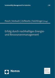 Erfolg durch nachhaltiges Energie- und Ressourcenmanagement Wolfgang Posch/Stefan Vorbach/Helmut Zsifkovits u a 9783985420568