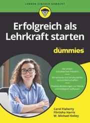 Erfolgreich als Lehrkraft starten für Dummies Flaherty, Carol/Harris, Flirtisha/Kelley, W Michael 9783527721832