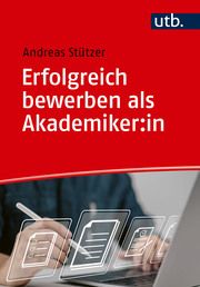 Erfolgreich bewerben als Akademiker:in Stützer, Andreas (Dr.) 9783825261917