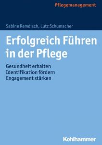 Erfolgreich Führen in der Pflege Remdisch, Sabine/Schumacher, Lutz 9783170269088
