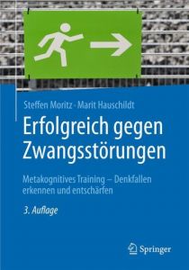 Erfolgreich gegen Zwangsstörungen Moritz, Steffen/Hauschildt, Marit 9783662487518