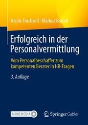 Erfolgreich in der Personalvermittlung Truchseß, Nicole/Brandl, Markus 9783658336370