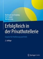 ErfolgReich in der Privathotellerie von Freyberg, Burkhard/Gruner, Axel/Lang, Marina 9783658364397
