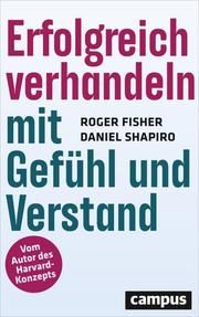 Erfolgreich verhandeln mit Gefühl und Verstand Fisher, Roger/Shapiro, Daniel 9783593509907