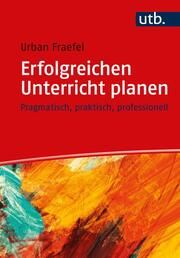 Erfolgreichen Unterricht planen Fraefel, Urban (Prof.) 9783825260439