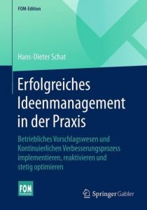 Erfolgreiches Ideenmanagement in der Praxis Schat, Hans-Dieter (Prof. Dr.) 9783658144920