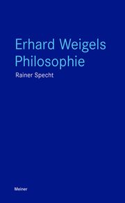 Erhard Weigels Philosophie Specht, Rainer 9783787344000