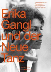 Erika Gangl und der Neue Tanz Andrea Amort/Tanja Brandmayr/Gerlinde Roidinger 9783990941584