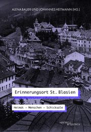 Erinnerungsort St. Blasien Alena Bauer/Johannes Heitmann 9783955656829