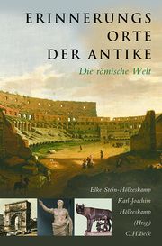 Erinnerungsorte der Antike Elke Stein-Hölkeskamp/Karl-Joachim Hölkeskamp 9783406758607