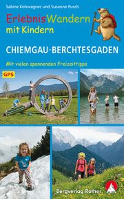 ErlebnisWandern mit Kindern Chiemgau - Berchtesgaden Kohwagner, Sabine/Pusch, Susanne 9783763332014