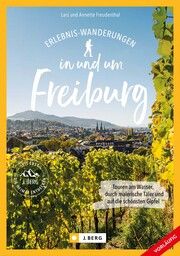 Erlebnis-Wanderungen in und um Freiburg Freudenthal, Lars/Freudenthal, Annette 9783862469406