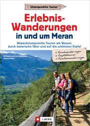 Erlebnis-Wanderungen in und um Meran Bahnmüller, Wilfried/Bahnmüller, Lisa/Meier, Markus 9783862469994