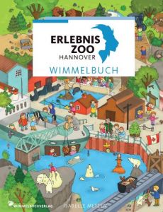 Erlebnis-Zoo Hannover Wimmelbuch Isabelle Metzen 9783942491624