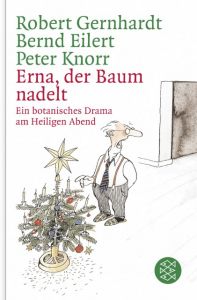 Erna, der Baum nadelt! Gernhardt, Robert/Eilert, Bernd/Knorr, Peter 9783596178087