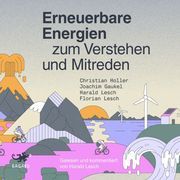 Erneuerbare Energien zum Verstehen und Mitreden Holler, Christian/Gaukel, Joachim/Lesch, Harald u a 9783955679316