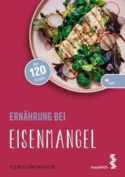 Ernährung bei Eisenmangel Weiß, Ilse/Gasche, Christoph 9783990021613