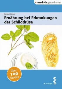 Ernährung bei Erkrankungen der Schilddrüse Grassl, Johann 9783990020210